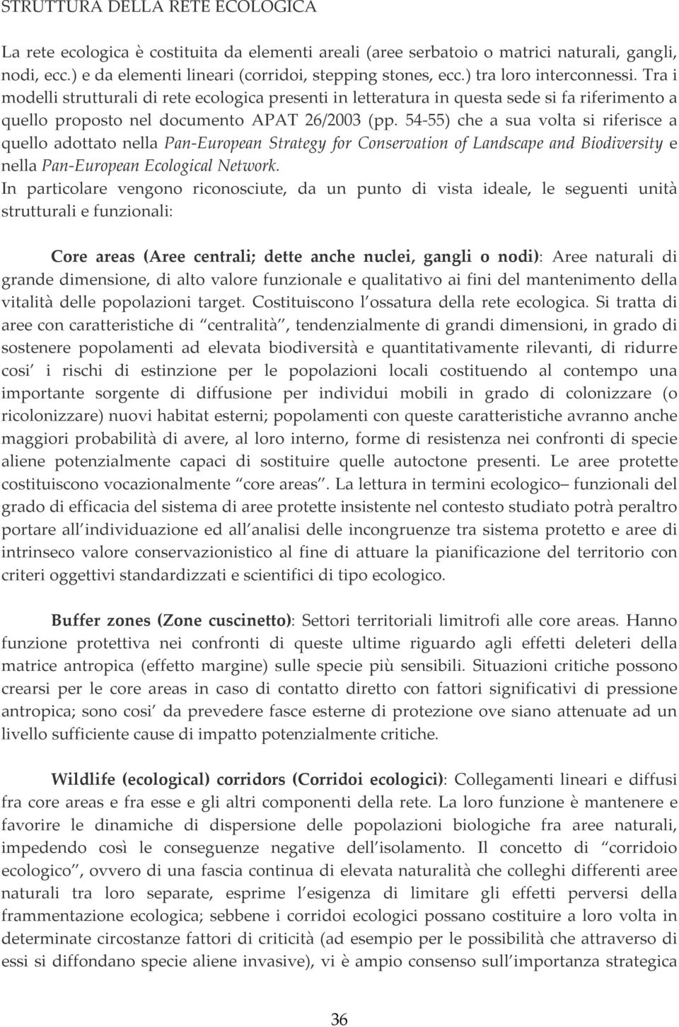 54-55) che a sua volta si riferisce a quello adottato nella Pan-European Strategy for Conservation of Landscape and Biodiversity e nella Pan-European Ecological Network.