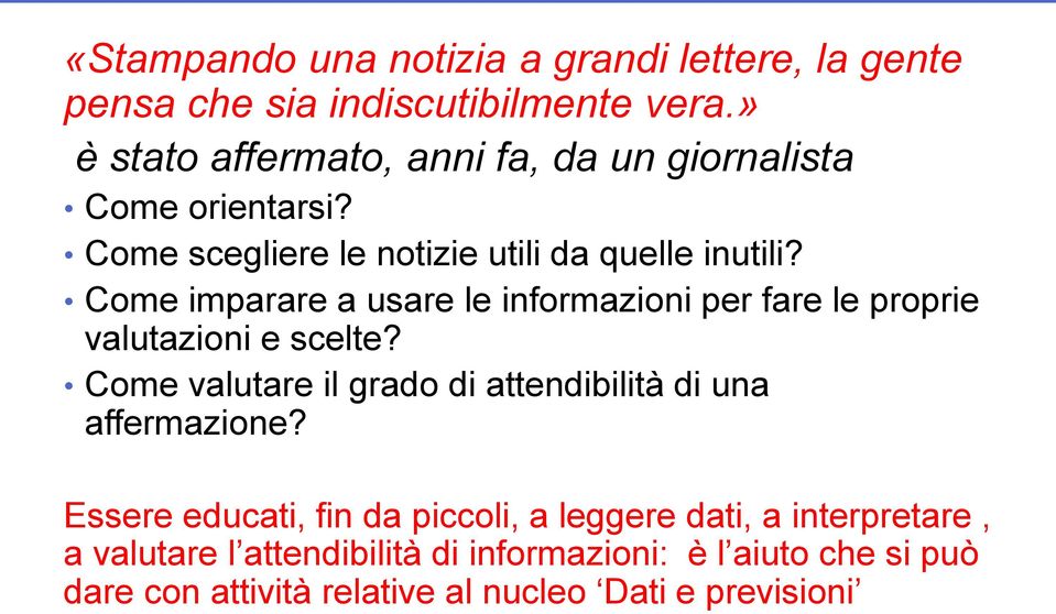 Come imparare a usare le informazioni per fare le proprie valutazioni e scelte?