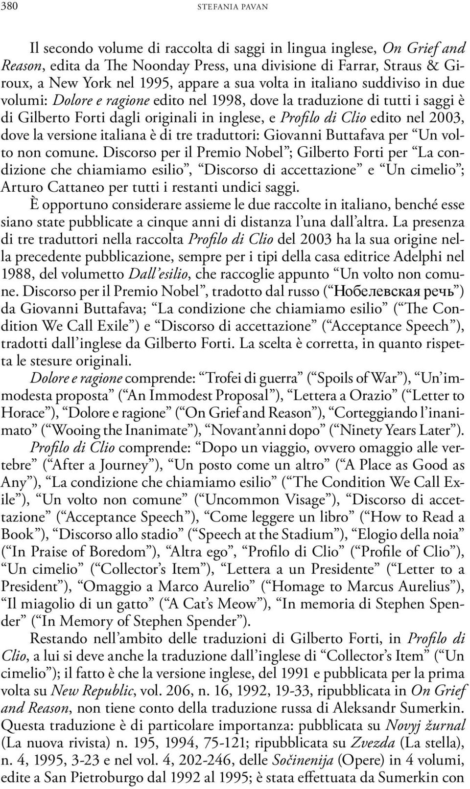 dove la versione italiana è di tre traduttori: Giovanni Buttafava per Un volto non comune.