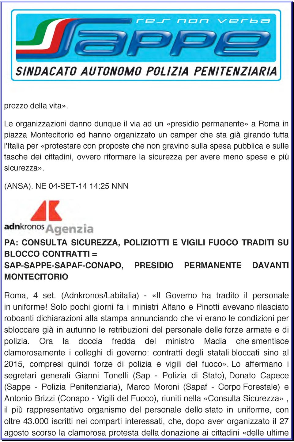 gravino sulla spesa pubblica e sulle tasche dei cittadini, ovvero riformare la sicurezza per avere meno spese e più sicurezza». (ANSA).