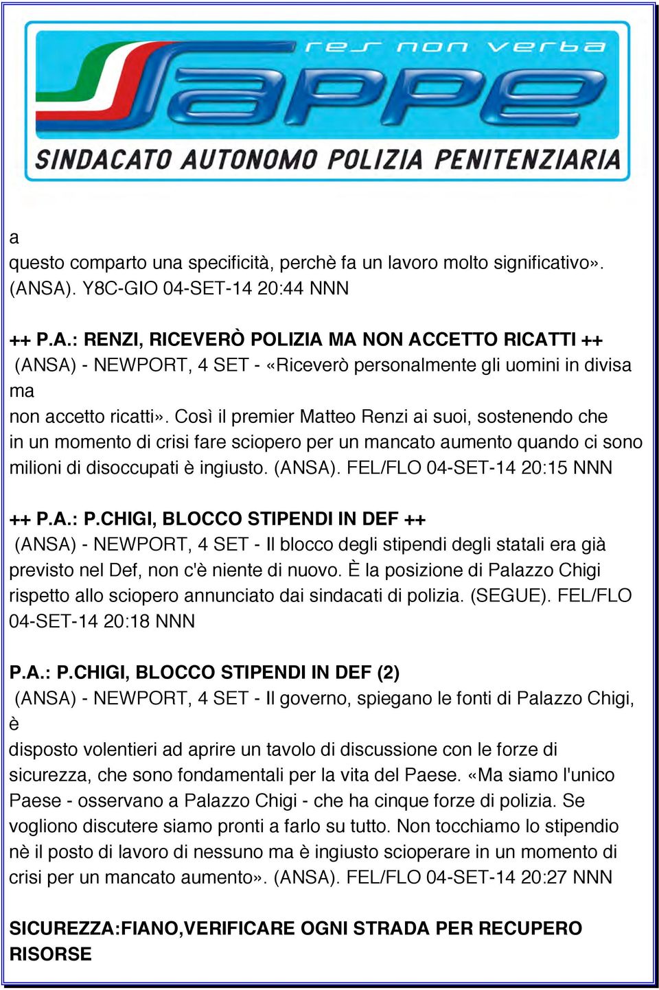 Così il premier Matteo Renzi ai suoi, sostenendo che in un momento di crisi fare sciopero per un mancato aumento quando ci sono milioni di disoccupati è ingiusto. (ANSA).