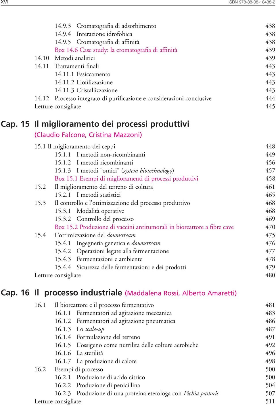 12 Processo integrato di purificazione e considerazioni conclusive 444 Letture consigliate 445 Cap. 15 Il miglioramento dei processi produttivi (Claudio Falcone, Cristina Mazzoni) 15.