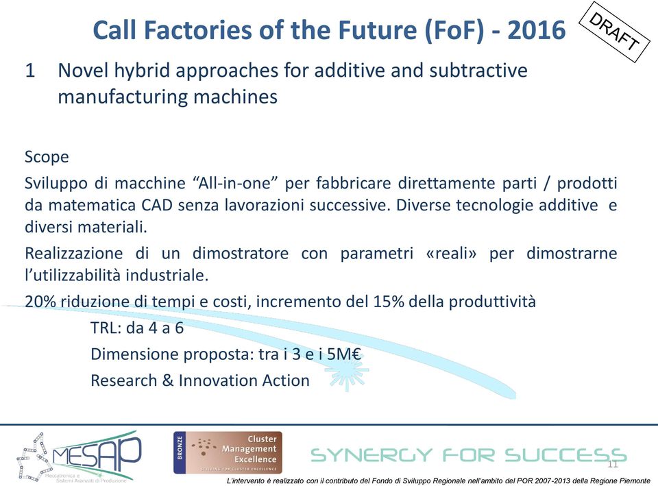 Diverse tecnologie additive e diversi materiali.