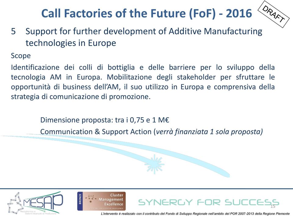 Mobilitazione degli stakeholder per sfruttare le opportunità di business dell AM, il suo utilizzo in Europa e comprensiva della