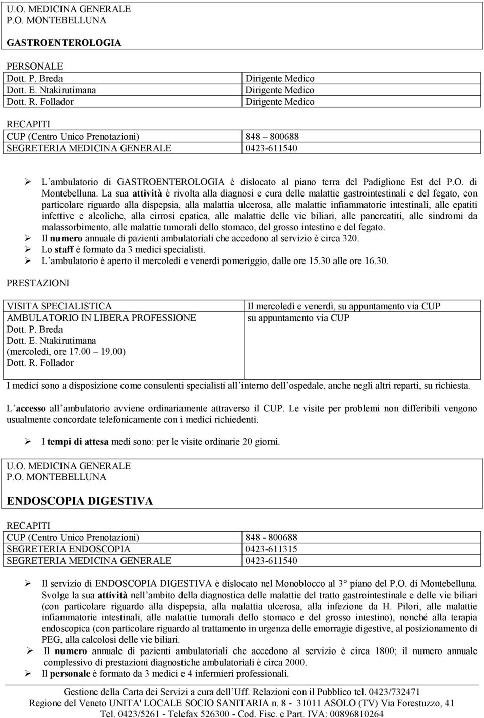 La sua attività è rivolta alla diagnosi e cura delle malattie gastrointestinali e del fegato, con particolare riguardo alla dispepsia, alla malattia ulcerosa, alle malattie infiammatorie intestinali,