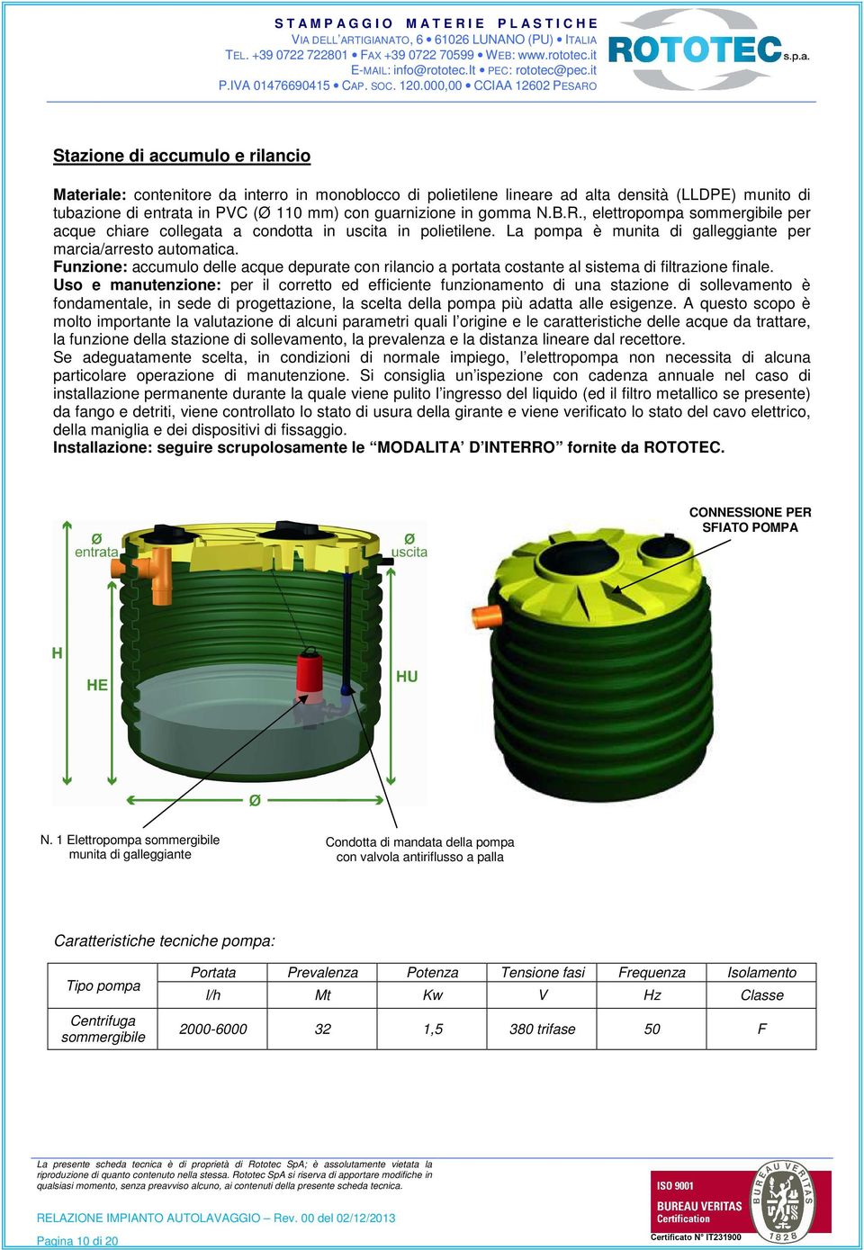 Funzione: accumulo delle acque depurate con rilancio a portata costante al sistema di filtrazione finale.