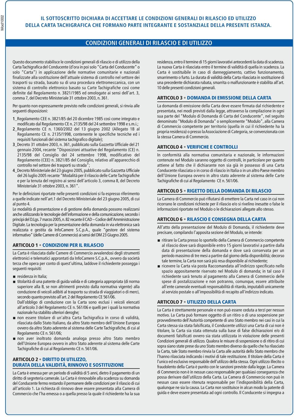 Conducente o solo Carta ) in applicazione delle normative comunitarie e nazionali finalizzate alla sostituzione dell attuale sistema di controllo nel settore dei trasporti su strada, basato su di una