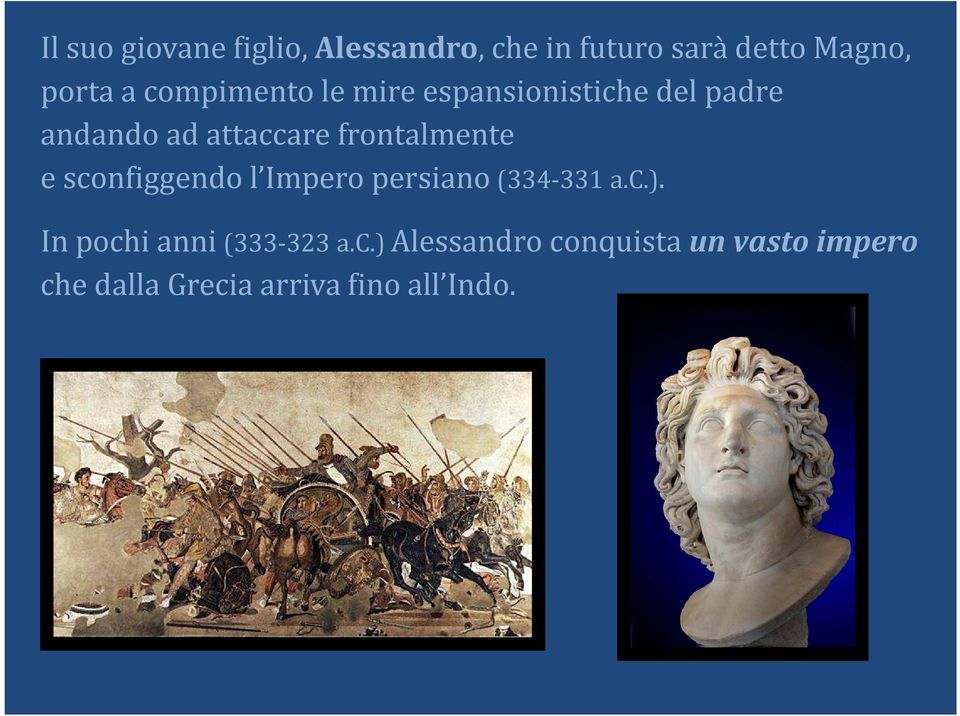 frontalmente e sconfiggendo l Impero persiano (334-331 a.c.).