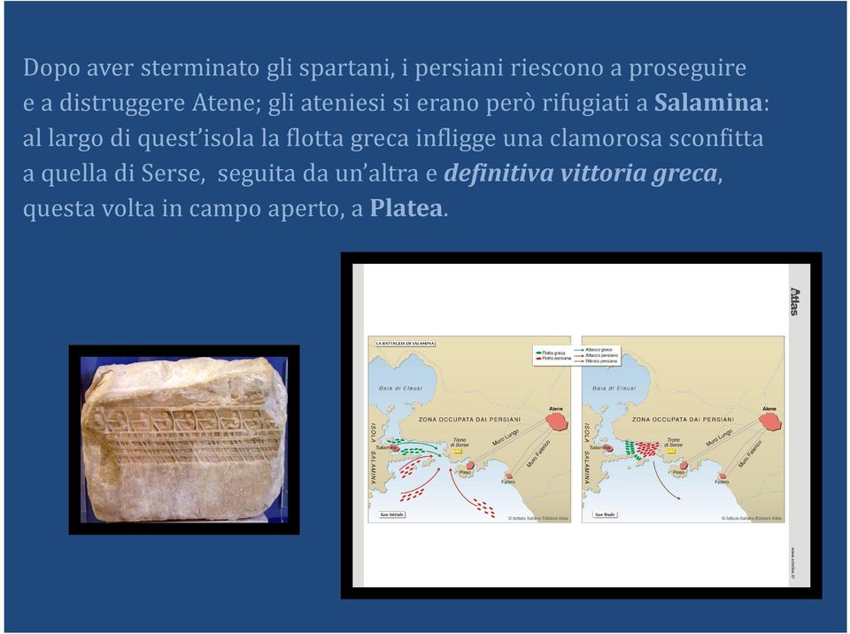 quest isola la flotta greca infligge una clamorosa sconfitta a quella di Serse,