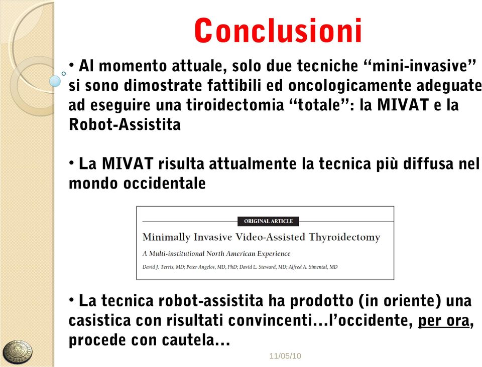 MIVAT risulta attualmente la tecnica più diffusa nel mondo occidentale La tecnica robot-assistita ha