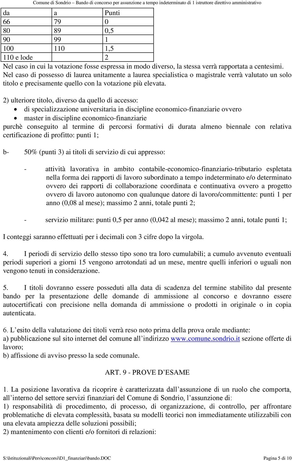 2) ulteriore titolo, diverso da quello di accesso: di specializzazione universitaria in discipline economico-finanziarie ovvero master in discipline economico-finanziarie purchè conseguito al termine