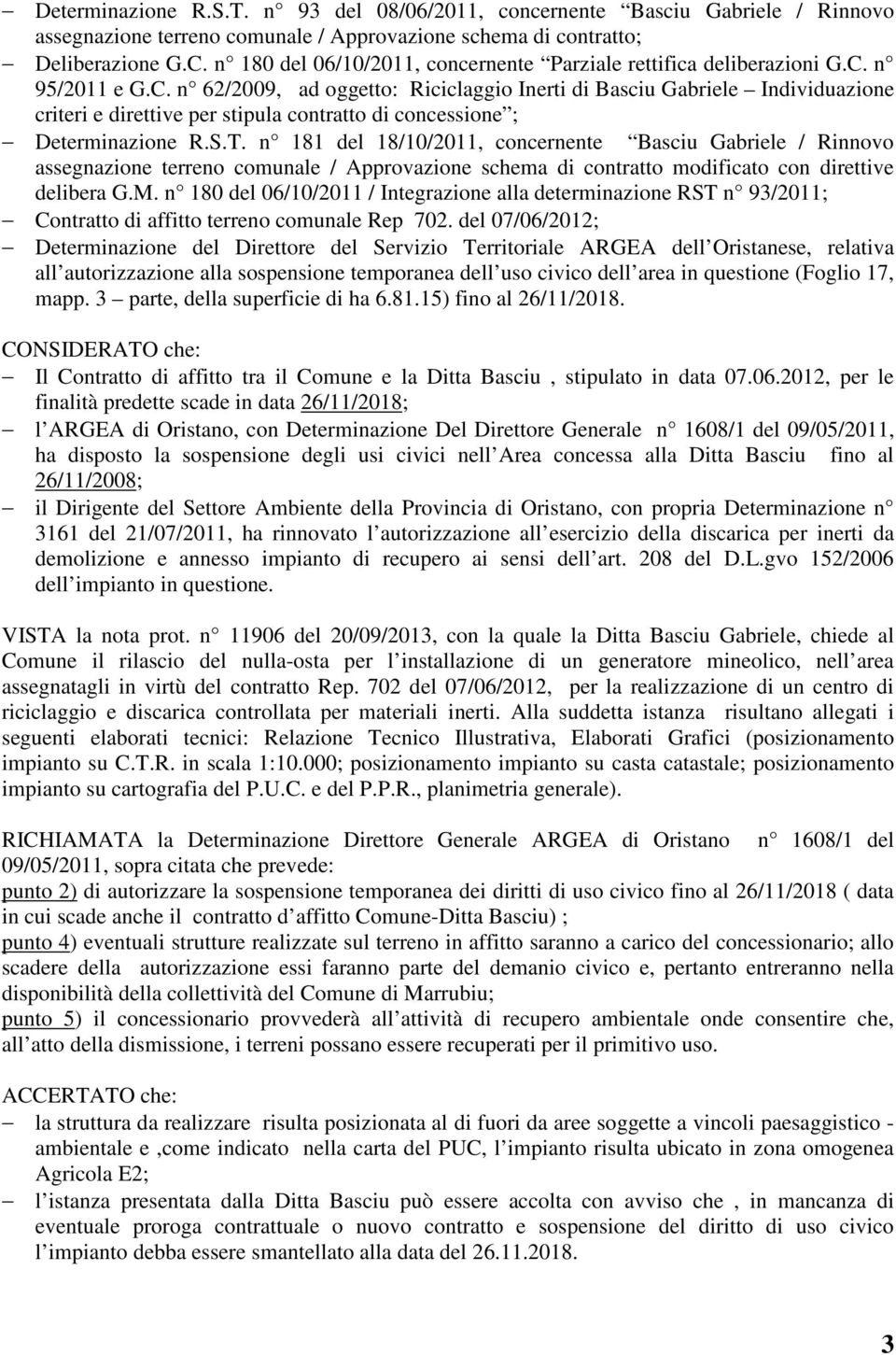 n 95/2011 e G.C. n 62/2009, ad oggetto: Riciclaggio Inerti di Basciu Gabriele Individuazione criteri e direttive per stipula contratto di concessione ; Determinazione R.S.T.