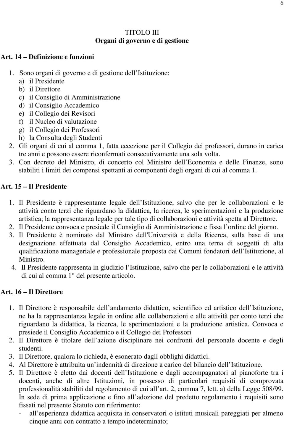 valutazione g) il Collegio dei Professori h) la Consulta degli Studenti 2.