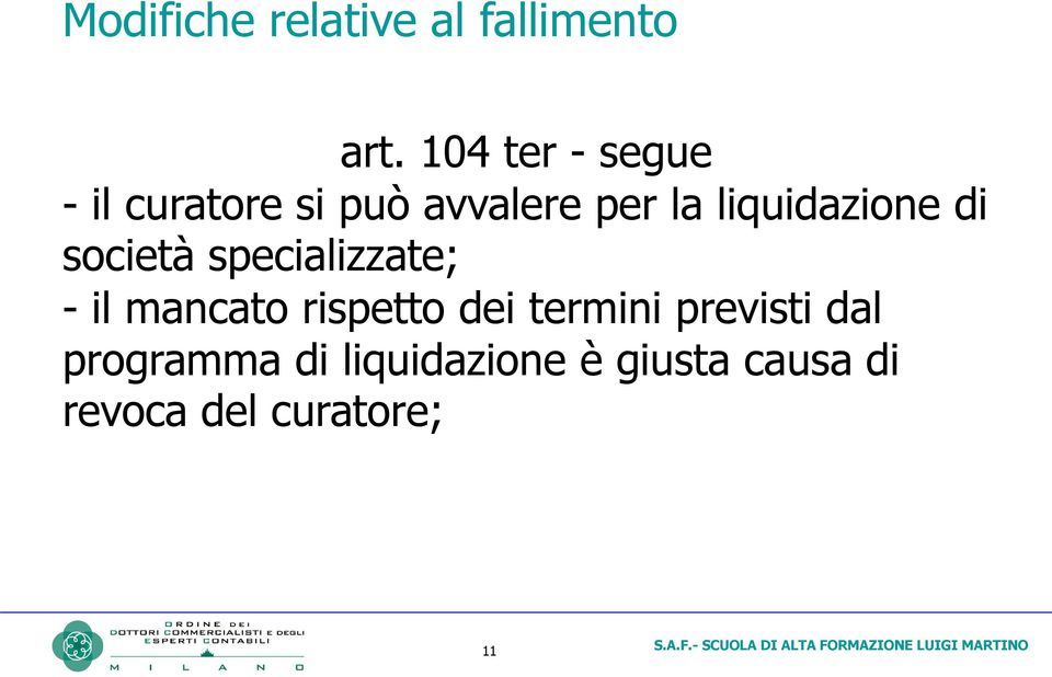 liquidazione di società specializzate; - il mancato rispetto