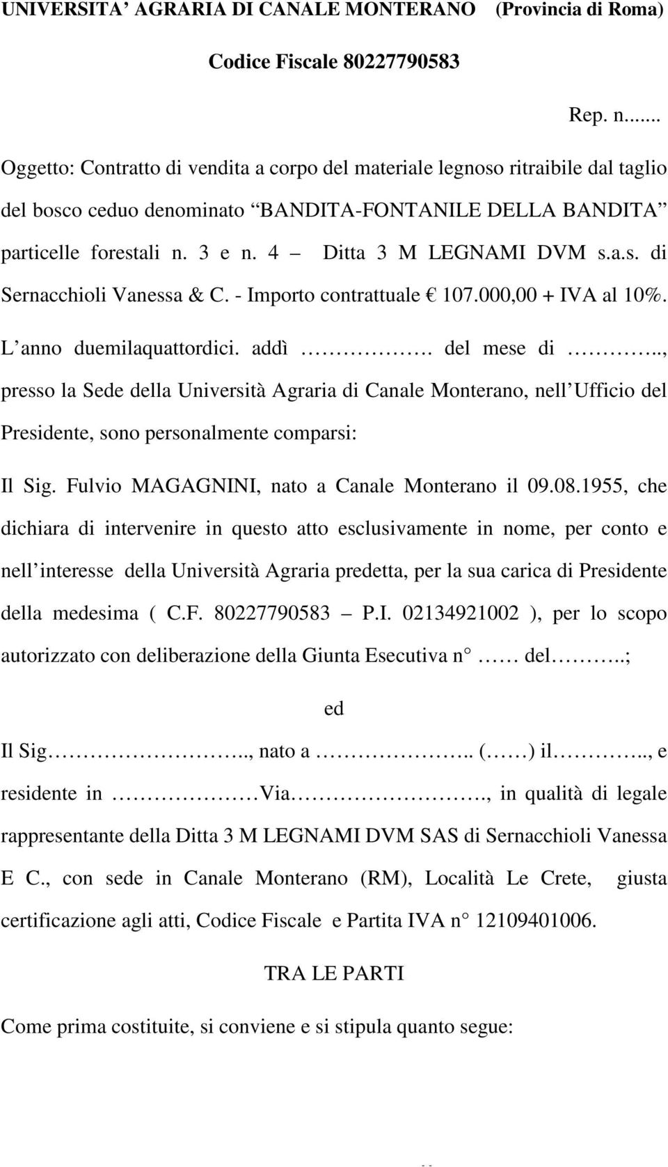 4 Ditta 3 M LEGNAMI DVM s.a.s. di Sernacchioli Vanessa & C. - Importo contrattuale 107.000,00 + IVA al 10%. L anno duemilaquattordici. addì. del mese di.