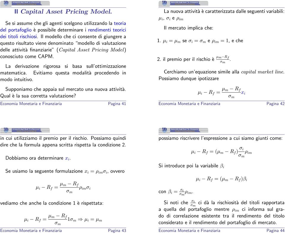 La derivazione rigorosa si basa sull ottimizzazione matematica. Evitiamo questa modalità procedendo in modo intuitivo. Supponiamo che appaia sul mercato una nuova attività.