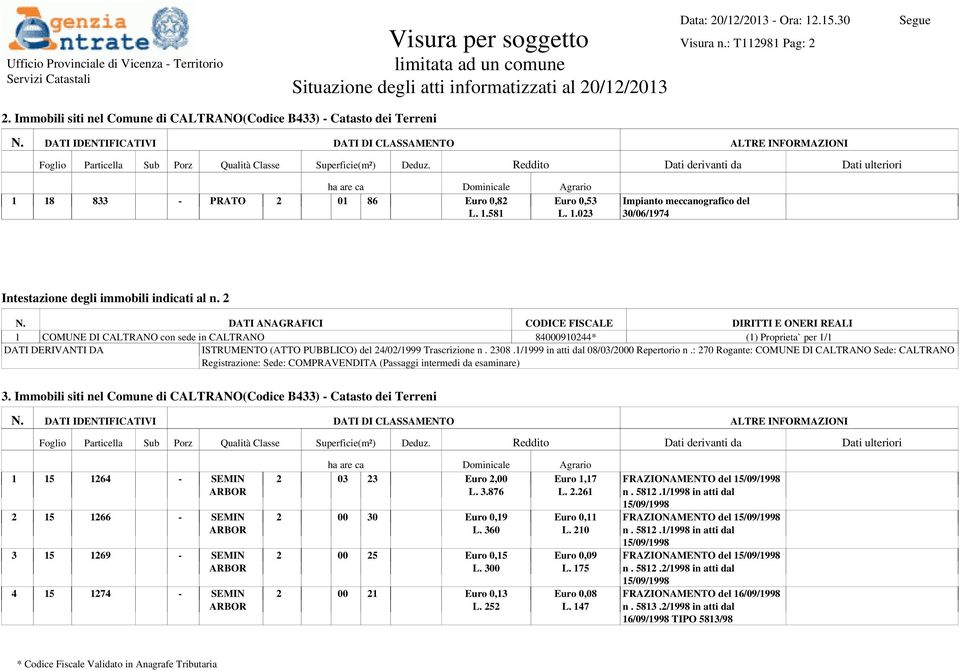 2 ISTRUMENTO (ATTO PUBBLICO) del 24/02/1999 Trascrizione n. 2308.1/1999 in atti dal 08/03/2000 Repertorio n.