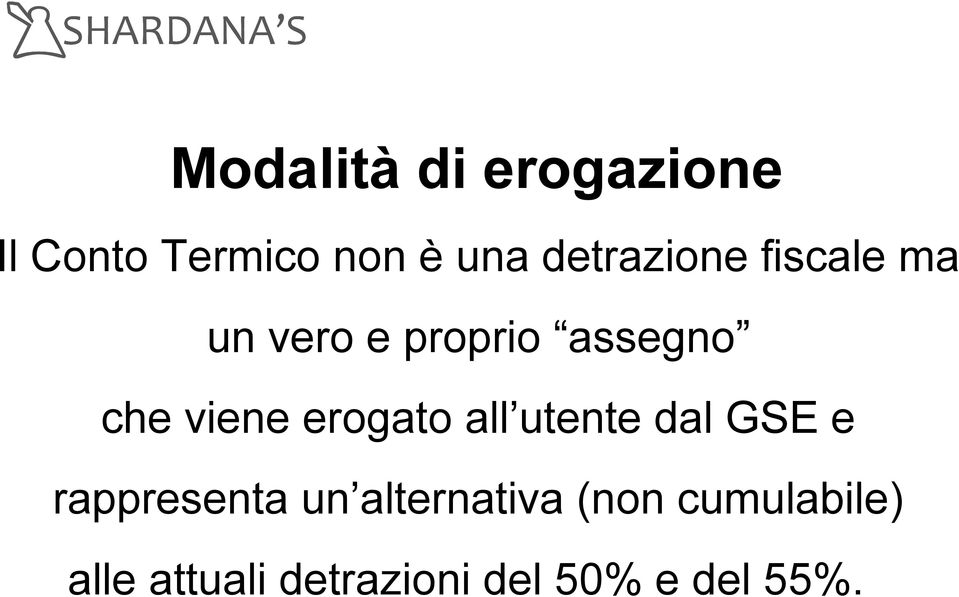 viene erogato all utente dal GSE e rappresenta un