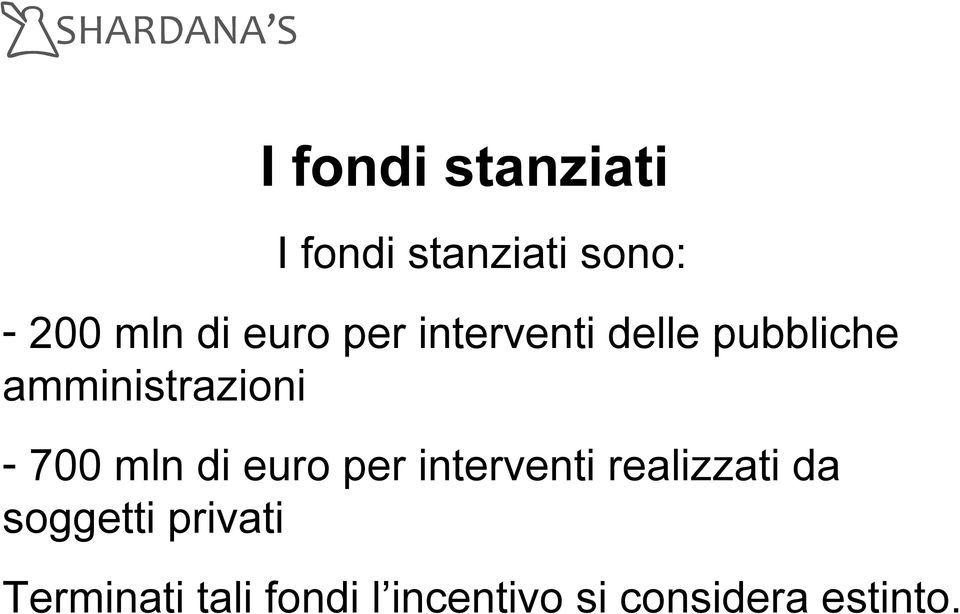 700 mln di euro per interventi realizzati da soggetti