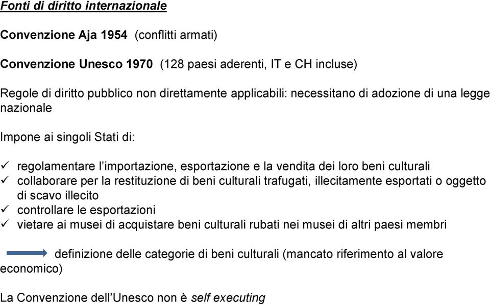 culturali collaborare per la restituzione di beni culturali trafugati, illecitamente esportati o oggetto di scavo illecito controllare le esportazioni vietare ai musei di