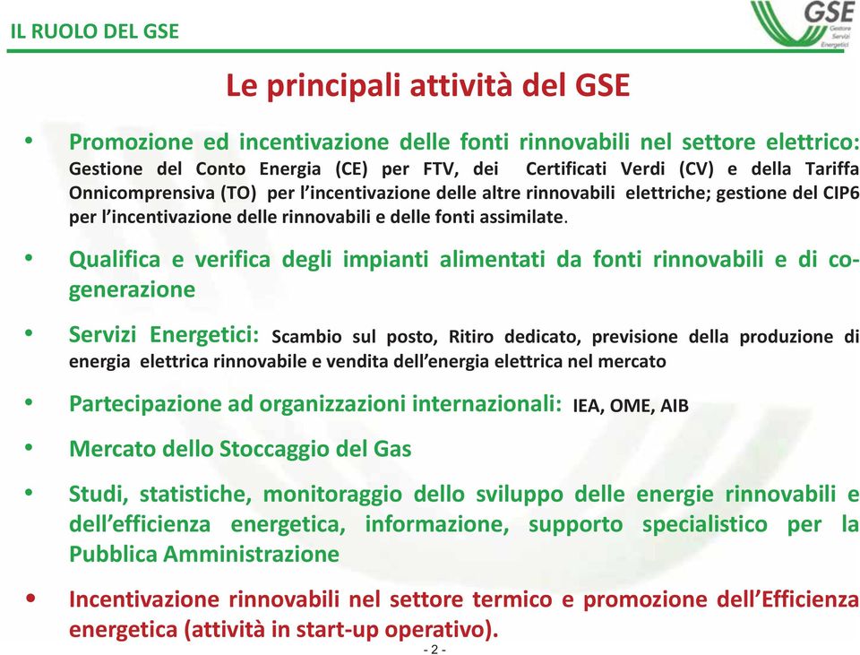 Qualifica e verifica degli impianti alimentati da fonti rinnovabili e di cogenerazione Servizi Energetici: Scambio sul posto, Ritiro dedicato, previsione della produzione di energia elettrica