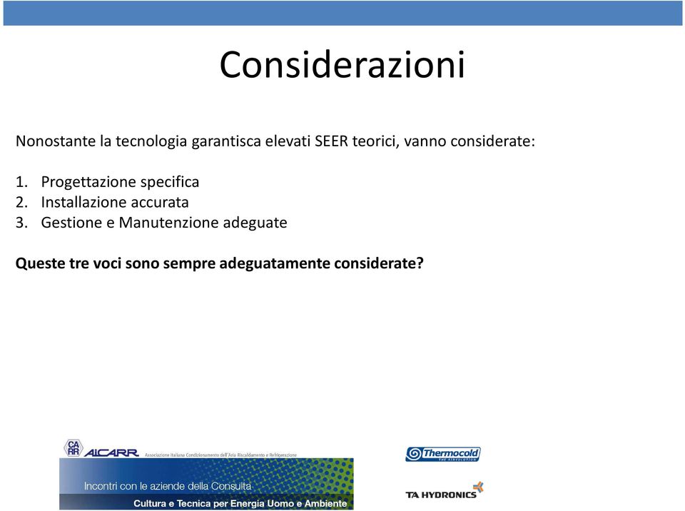 Progettazione specifica 2. Installazione accurata 3.