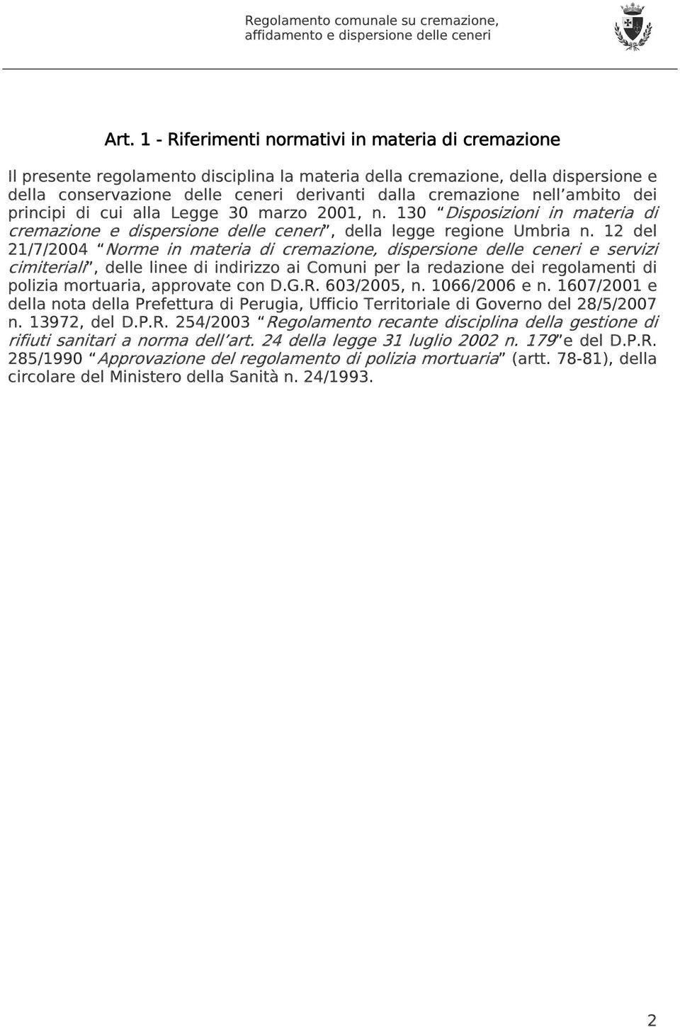 12 del 21/7/2004 Norme in materia di cremazione, dispersione delle ceneri e servizi cimiteriali, delle linee di indirizzo ai Comuni per la redazione dei regolamenti di polizia mortuaria, approvate