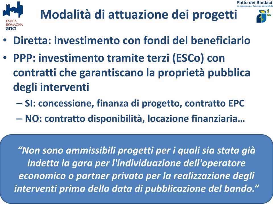 disponibilità, locazione finanziaria Non sono ammissibili progetti per i quali sia stata già indetta la gara per l'individuazione