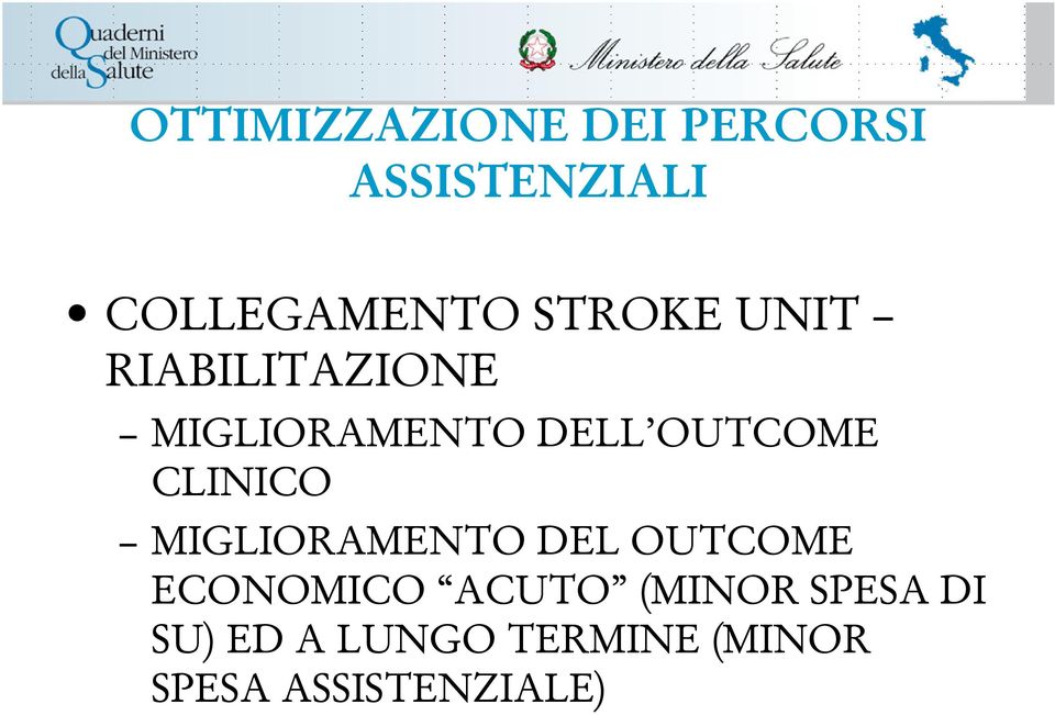 CLINICO MIGLIORAMENTO DEL OUTCOME ECONOMICO ACUTO (MINOR