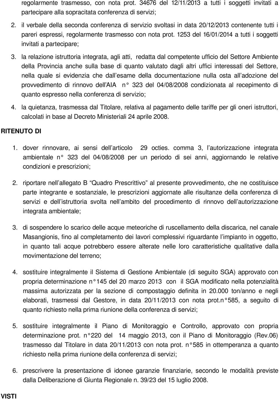 1253 del 16/01/2014 a tutti i soggetti invitati a partecipare; 3.