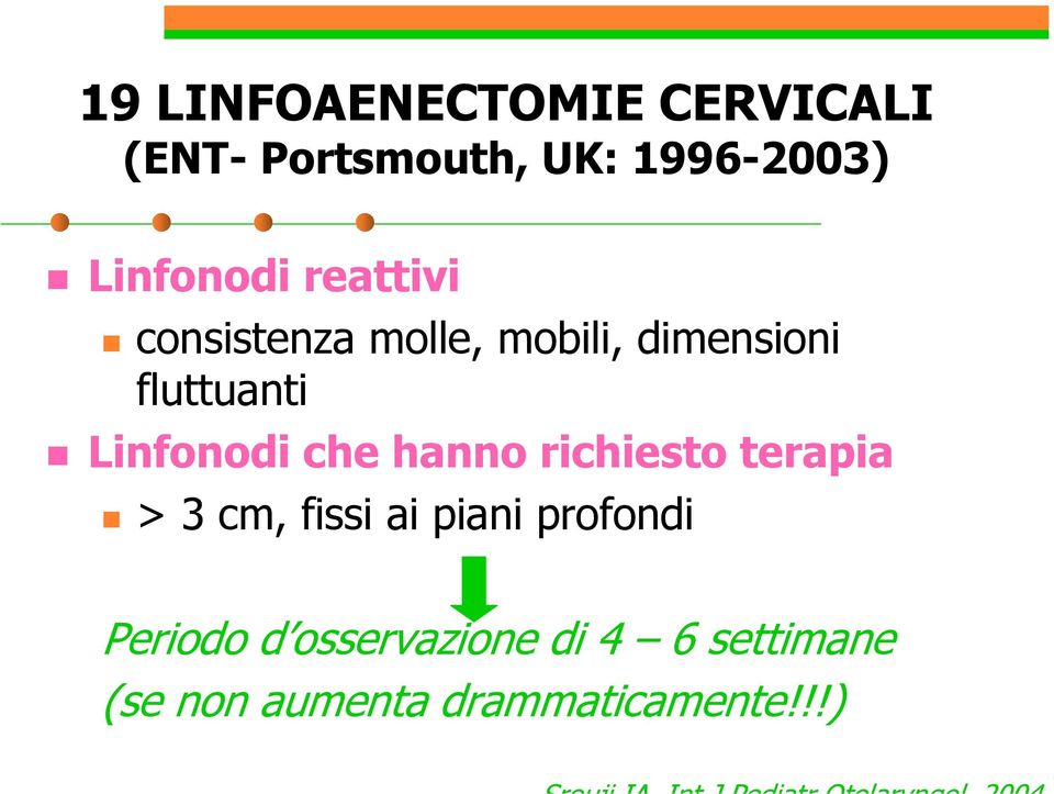 Linfonodi che hanno richiesto terapia > 3 cm, fissi ai piani