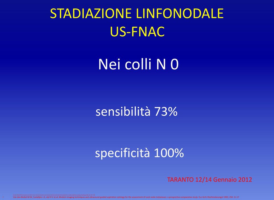 Radiology 1991; 180: 457-461 Van den Brekel M W, Castelijns J A, stel H V et al.