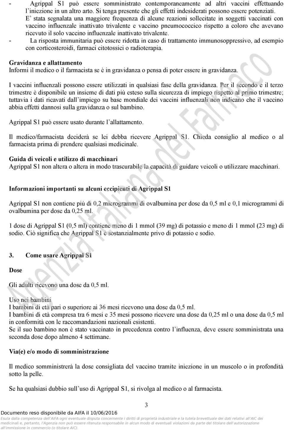 ricevuto il solo vaccino influenzale inattivato trivalente.