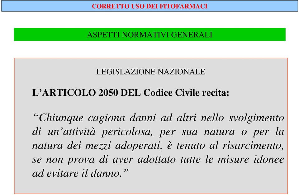 pericolosa, per sua natura o per la natura dei mezzi adoperati, è tenuto al