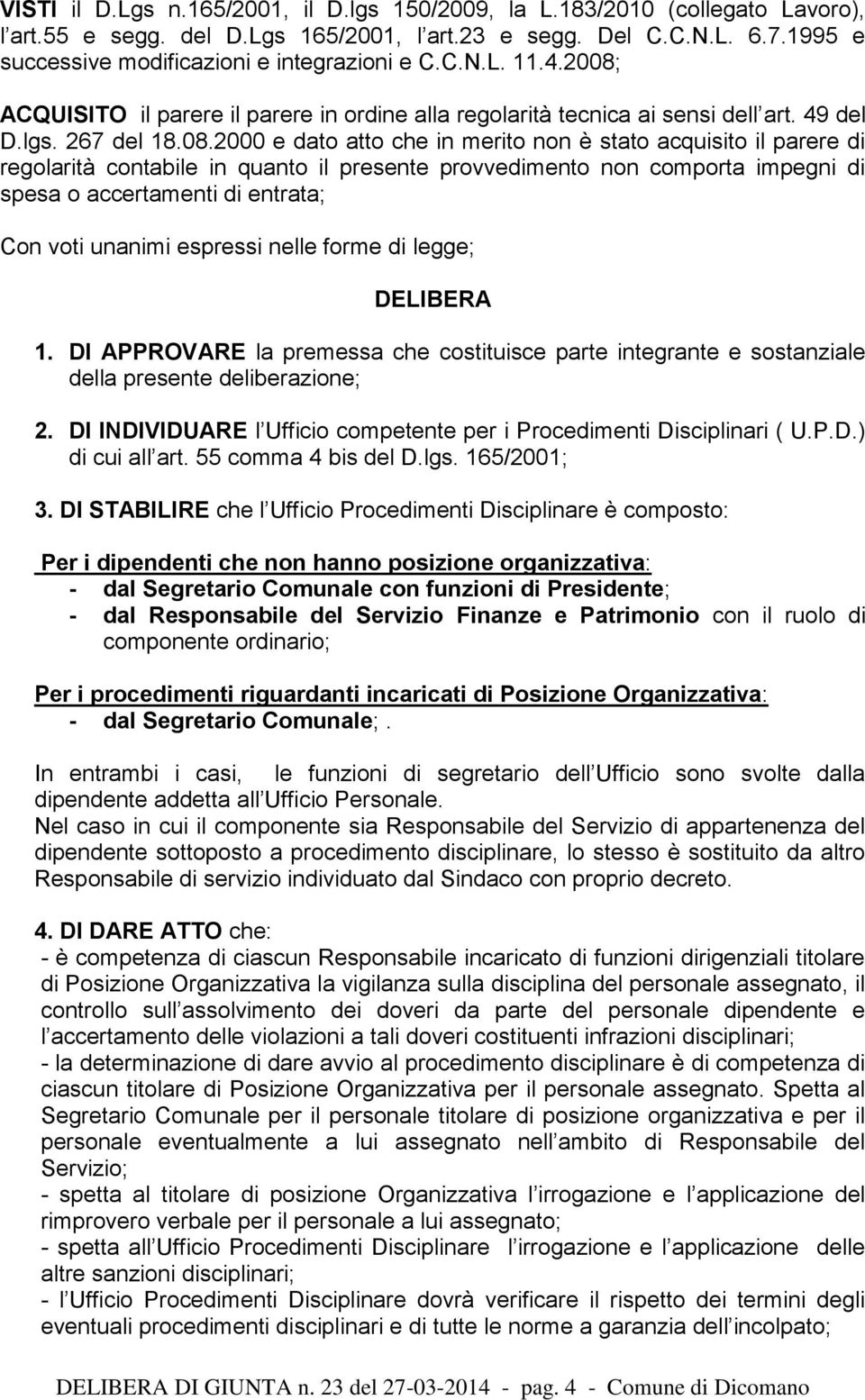 ACQUISITO il parere il parere in ordine alla regolarità tecnica ai sensi dell art. 49 del D.lgs. 267 del 18.08.