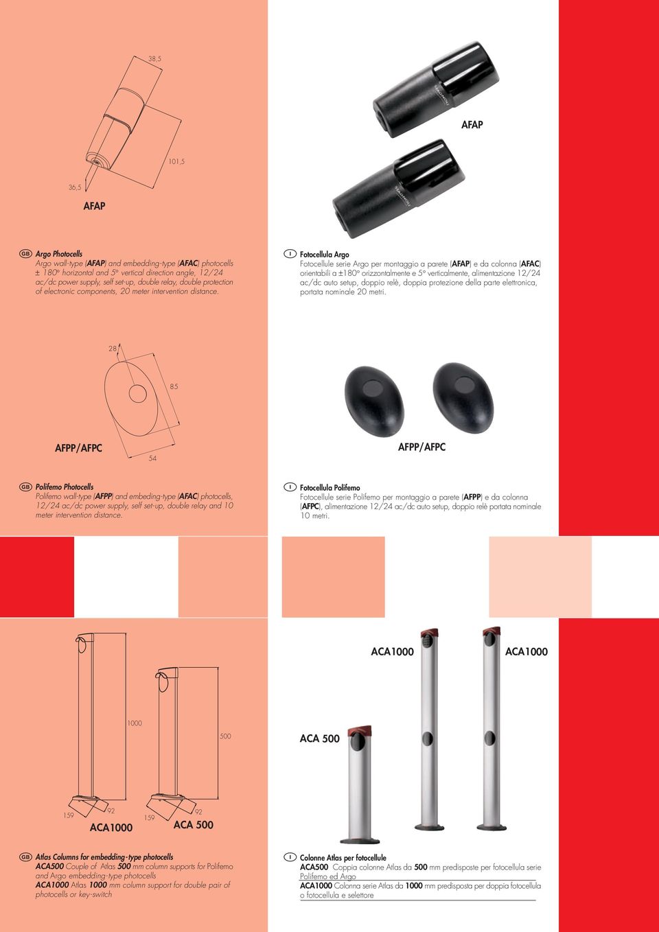 Fotocellula Argo Fotocellule serie Argo per montaggio a parete (AFAP) e da colonna (AFAC) orientabili a ±180 orizzontalmente e 5 verticalmente, alimentazione 12/24 ac/dc auto setup, doppio relè,