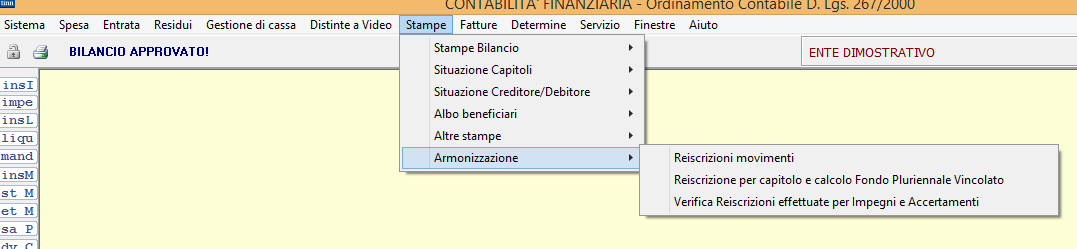 I nuovi menù Dopo l attivazione dell armonizzazione vengono abilitati i nuovi menù sul modulo BIL Bilancio e sul modulo FIN Finanziaria e vengono attivati i nuovi dati da gestire.