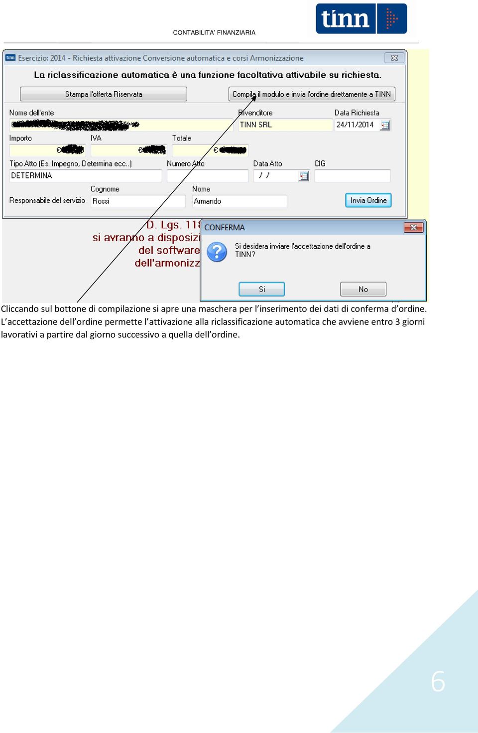 L accettazione dell ordine permette l attivazione alla