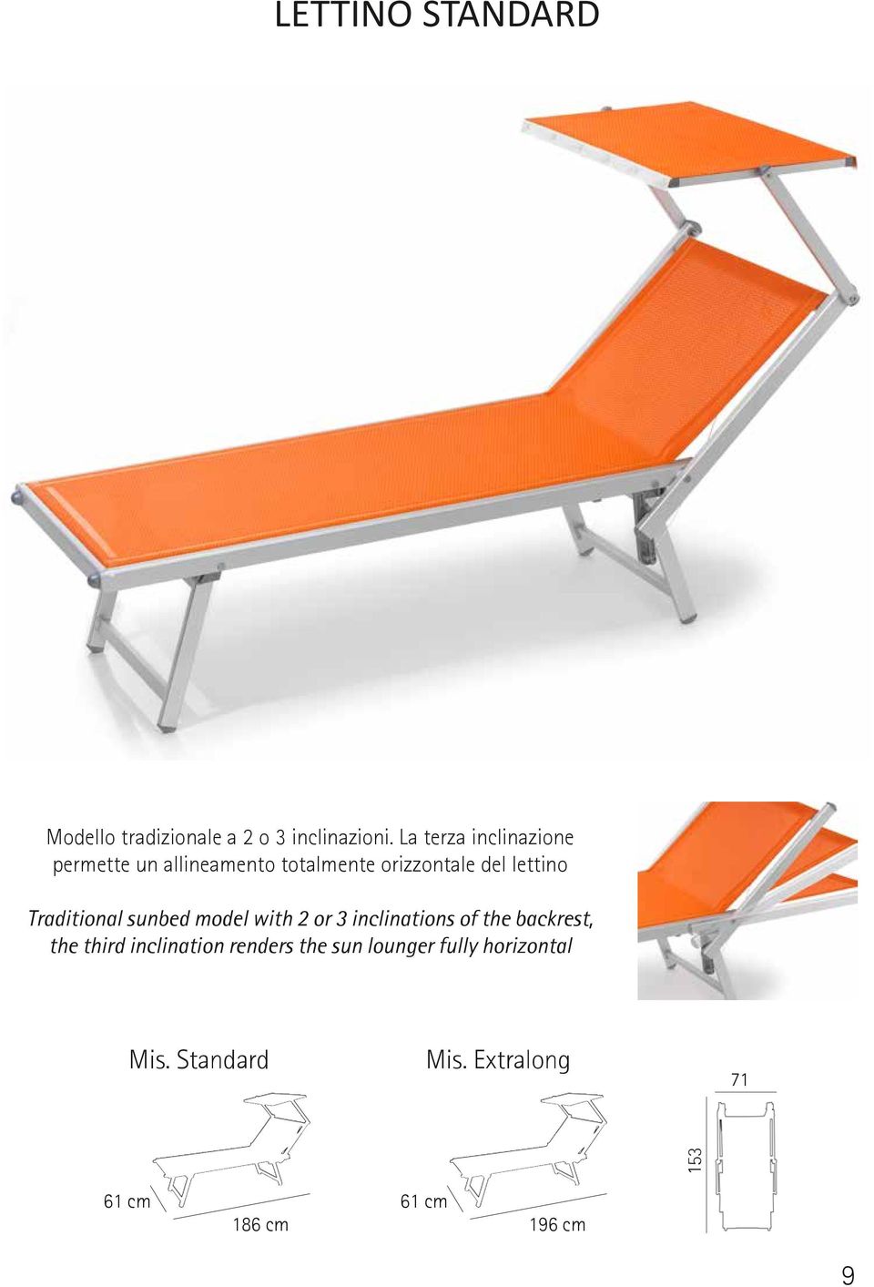 Traditional sunbed model with 2 or 3 inclinations of the backrest, the third