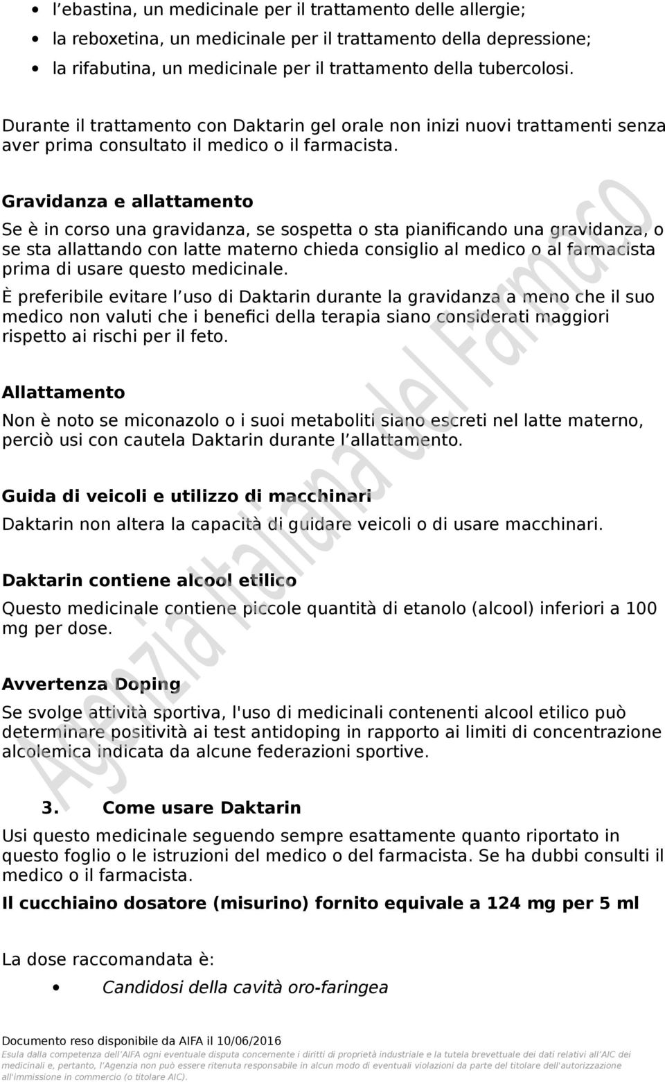 Gravidanza e allattamento Se è in corso una gravidanza, se sospetta o sta pianificando una gravidanza, o se sta allattando con latte materno chieda consiglio al medico o al farmacista prima di usare