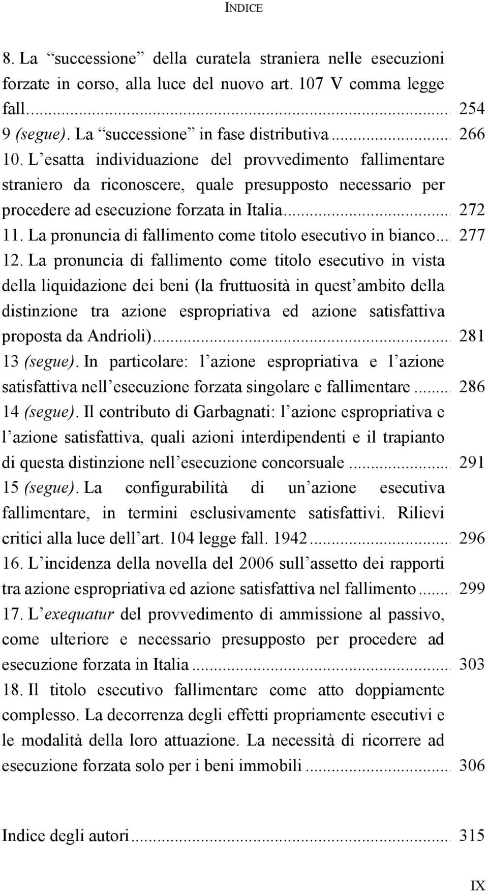 La pronuncia di fallimento come titolo esecutivo in bianco... 277 12.