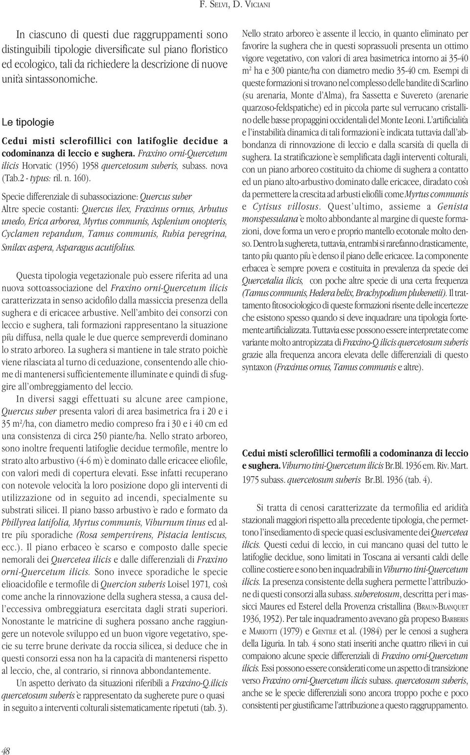 Le tipologie Cedui misti sclerofillici con latifoglie decidue a codominanza di leccio e sughera. Fraxino orni-quercetum ilicis Horvatic (1956) 1958 quercetosum suberis, subass. nova (Tab.