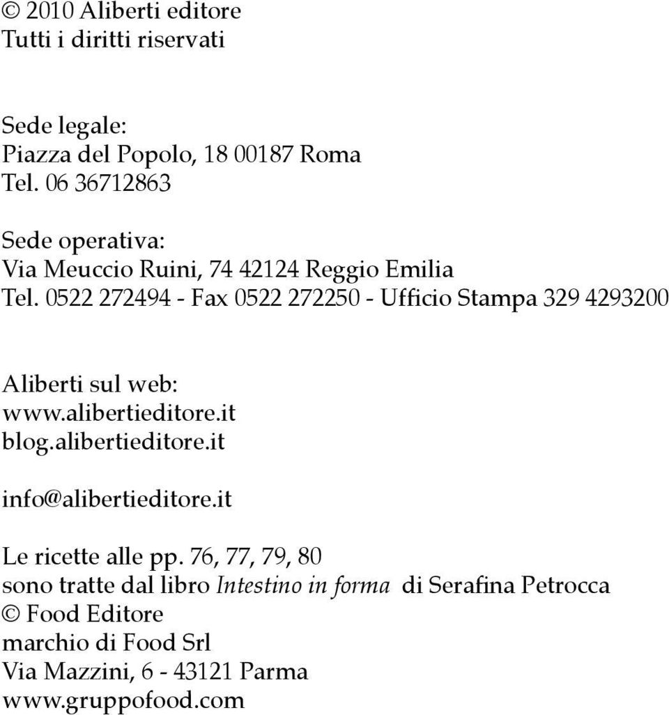 0522 272494 - Fax 0522 272250 - Ufficio Stampa 329 4293200 Aliberti sul web: www.alibertieditore.it blog.alibertieditore.it info@alibertieditore.