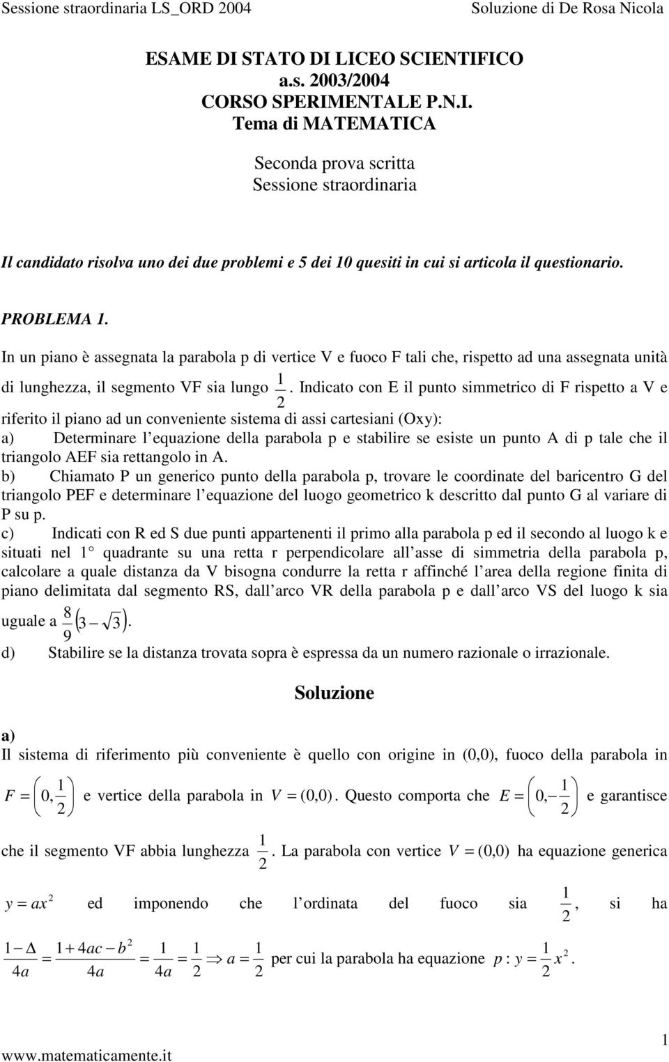 Idico co E il puo simmerico di F rispeo V e rierio il pio d u coveiee sisem di ssi cresii O: Deermire l equzioe dell prbol p e sbilire se esise u puo di p le ce il rigolo EF si regolo i.