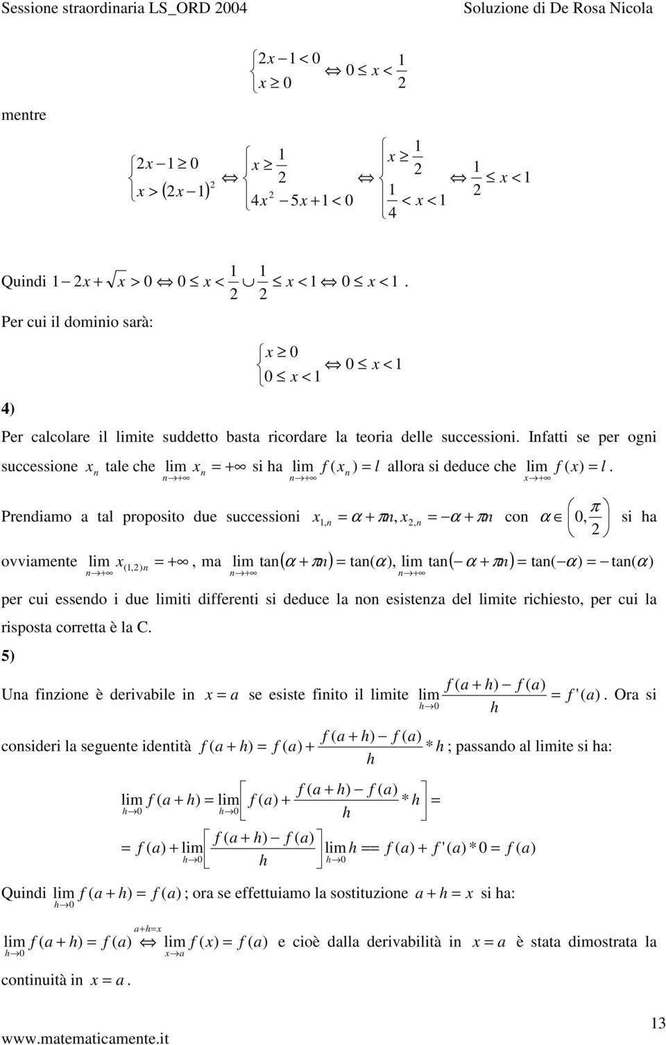 Predimo l proposio due successioi α α,,, co, α si ovvimee,, m, α α α α α per cui essedo i due ii dierei si deduce l o esisez del ie ricieso, per