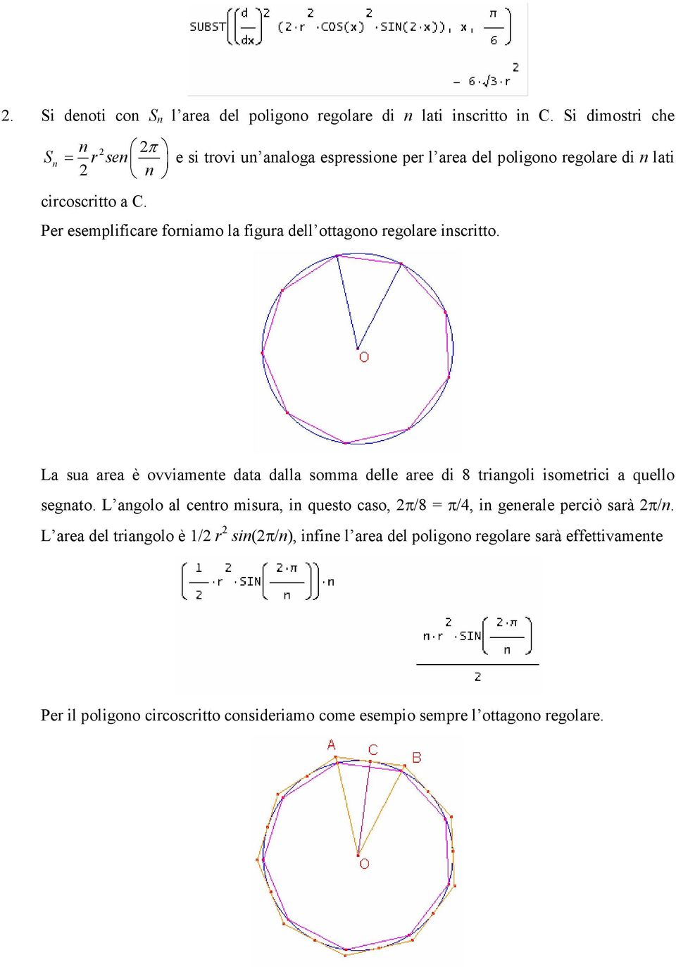 Per esemplificare forniamo la figura dell ottagono regolare inscritto.