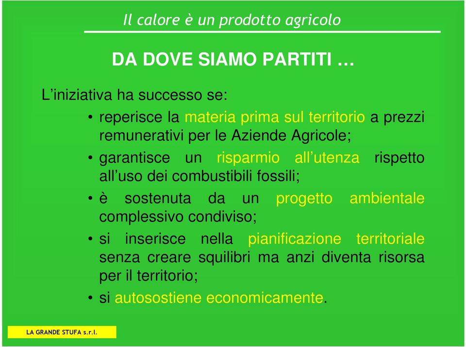 combustibili fossili; è sostenuta da un progetto ambientale complessivo condiviso; si inserisce nella