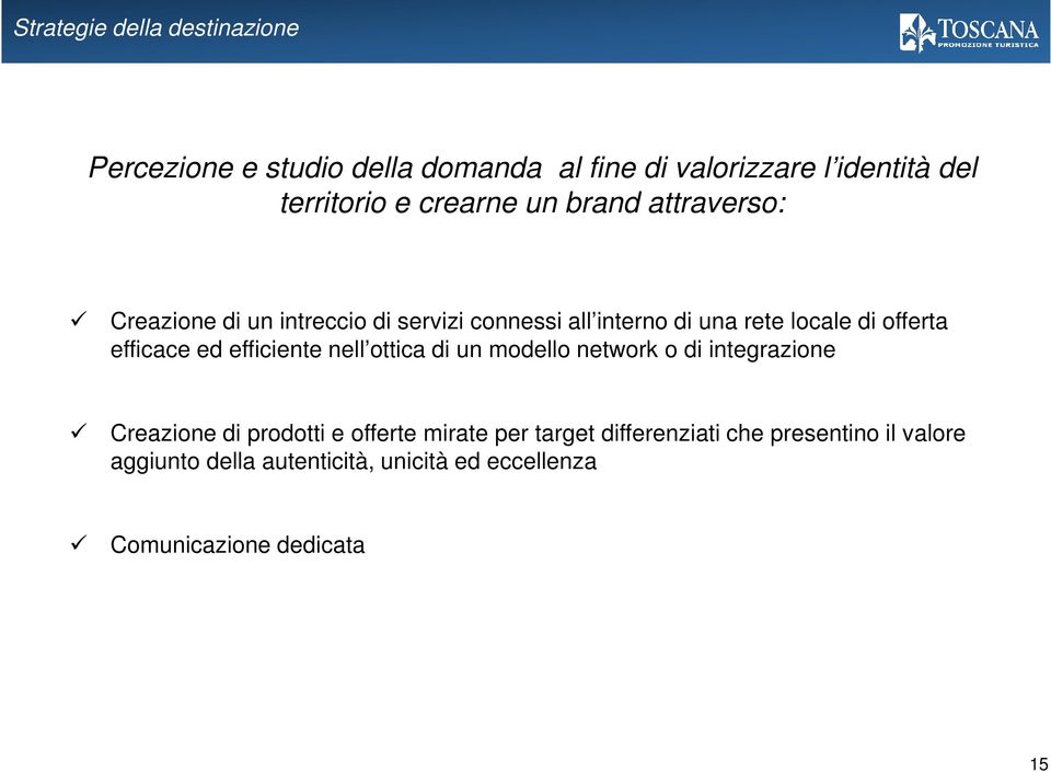 efficace ed efficiente nell ottica di un modello network o di integrazione Creazione di prodotti e offerte mirate per