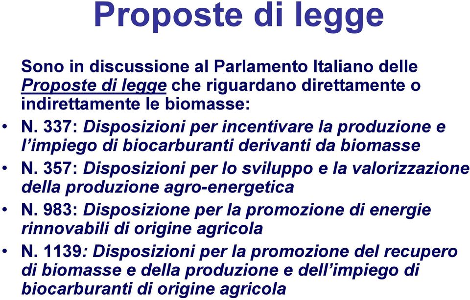 357: Disposizioni per lo sviluppo e la valorizzazione della produzione agro-energetica N.