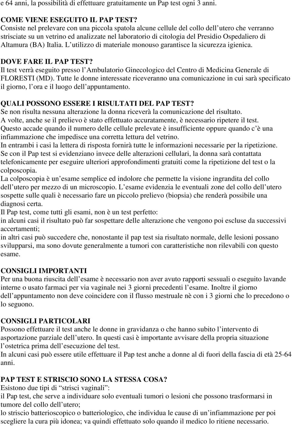 Altamura (BA) Italia. L utilizzo di materiale monouso garantisce la sicurezza igienica. DOVE FARE IL PAP TEST?